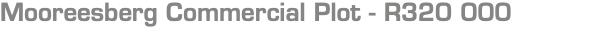 Mooreesberg Commercial Plot - R320 000
